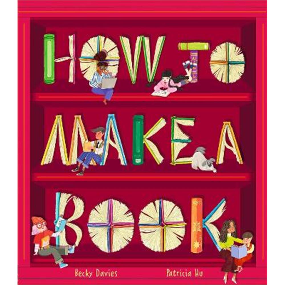 How to Make a Book (Hardback) - Becky Davies